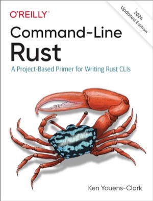 Cover of Command-Line Rust: A Project-Based Primer for Writing Rust CLIs