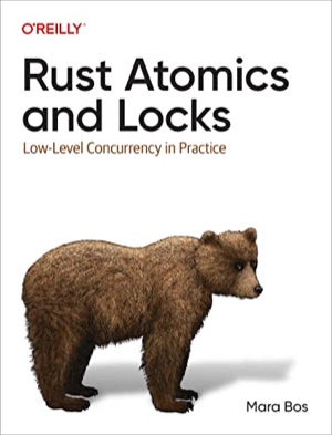 Cover of Rust Atomics and Locks: Low-Level Concurrency in Practice